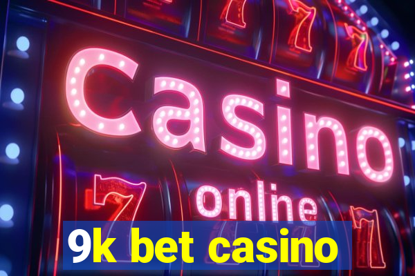 9k bet casino